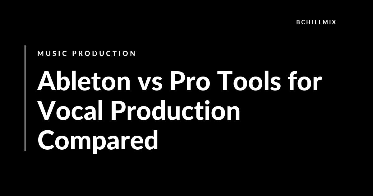 Ableton vs Pro Tools for Vocal Production Compared featured image