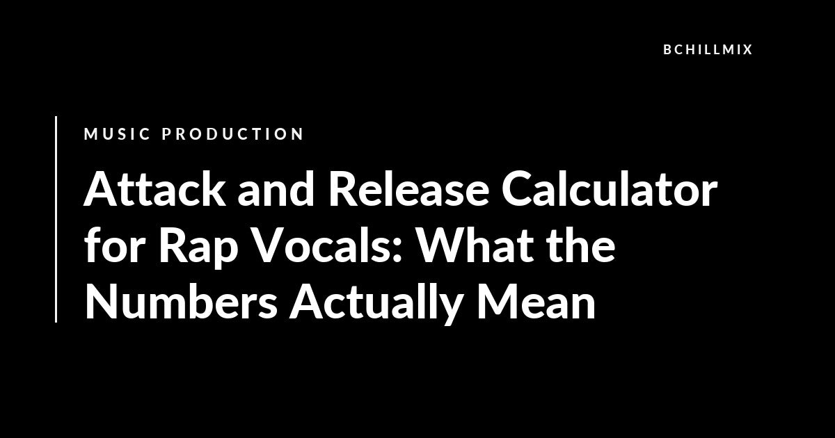 Attack and Release Calculator for Rap Vocals: What the Numbers Actually Mean featured image