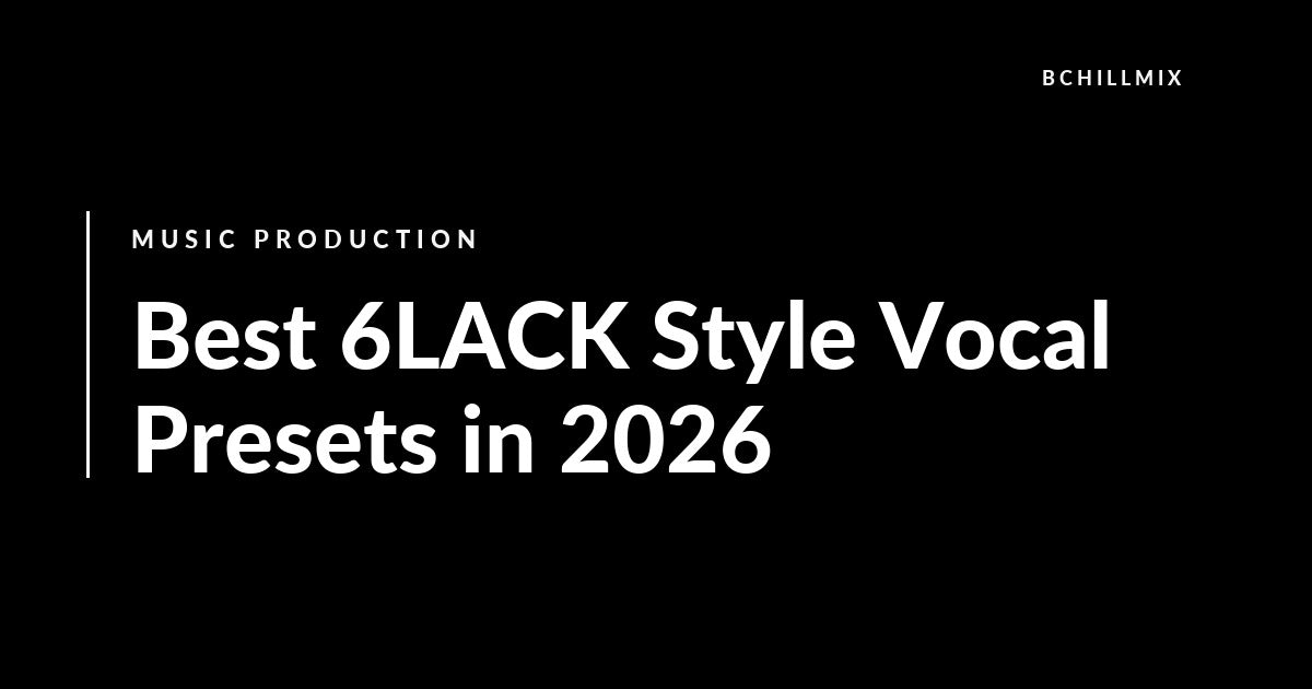 Best 6LACK Style Vocal Presets in 2026 featured image