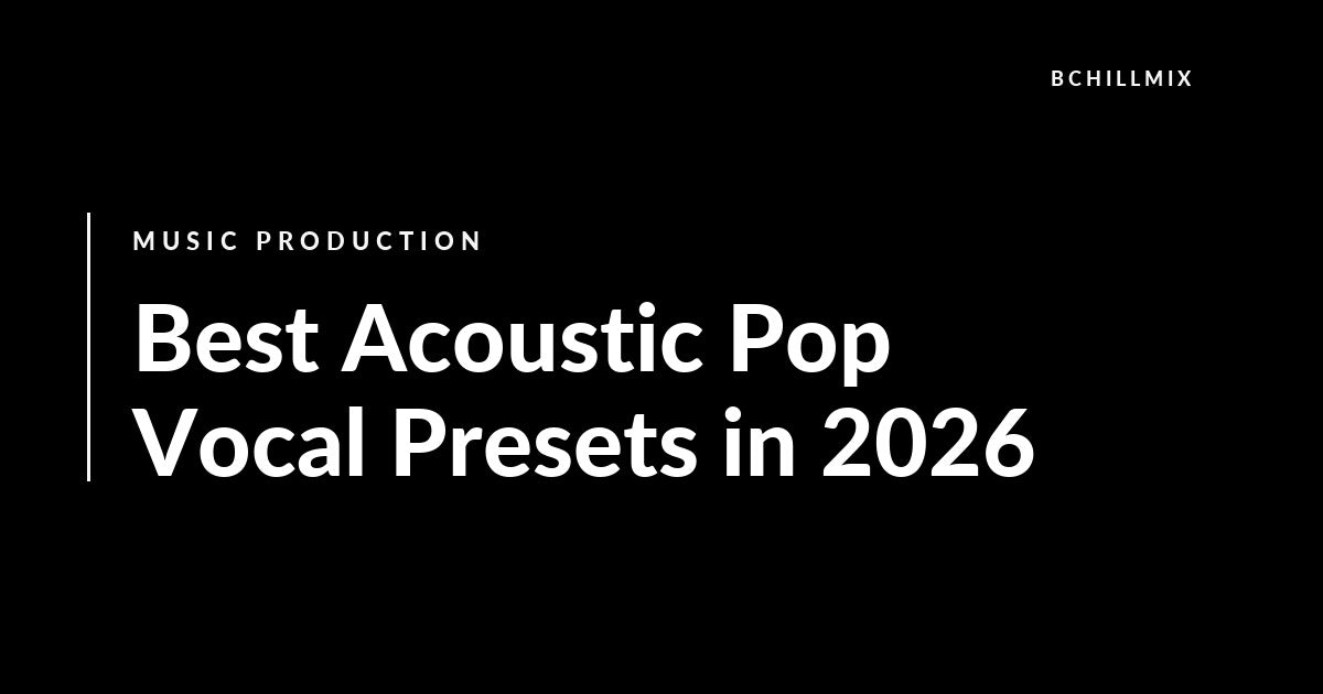 Best Acoustic Pop Vocal Presets in 2026 featured image