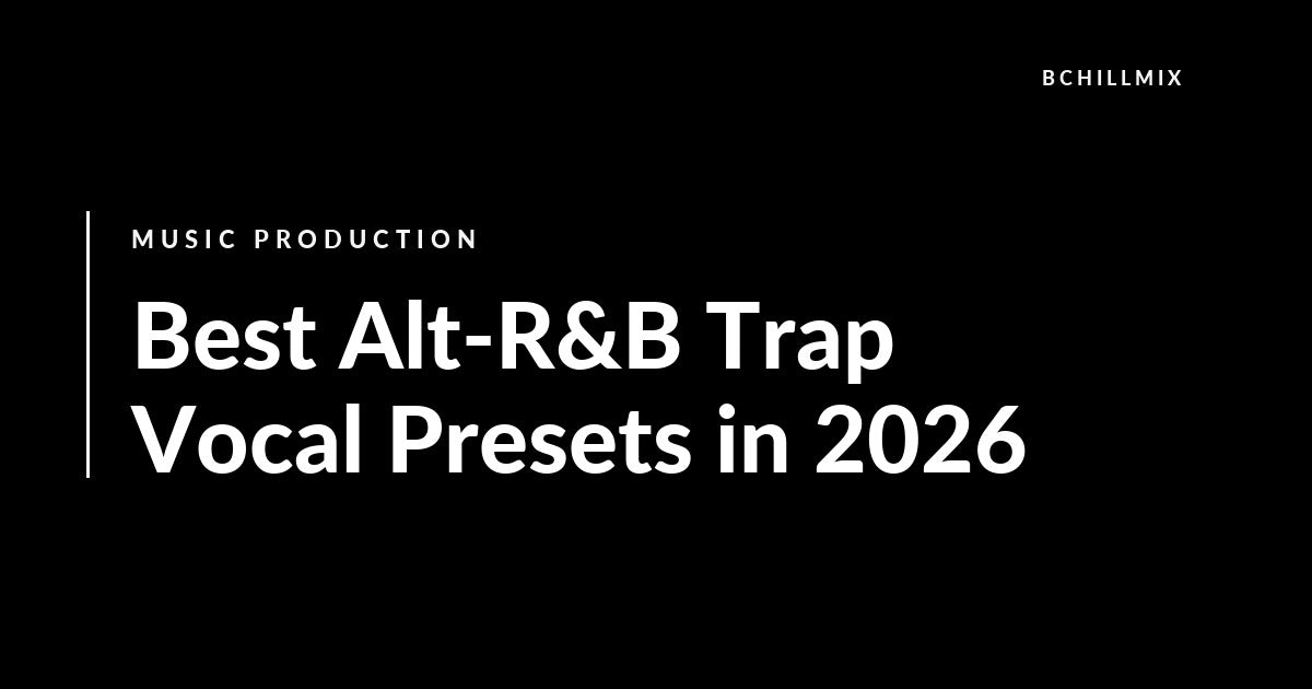 Best Ableton Alt-R&B Trap Vocal Presets featured image