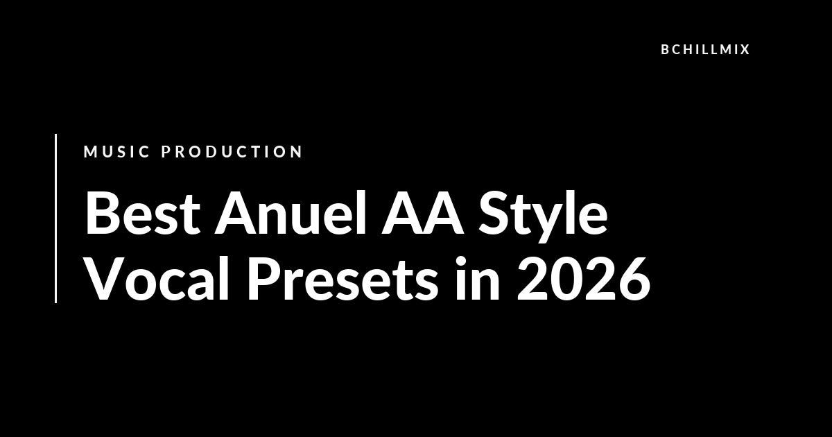 Best Anuel AA Style Vocal Presets in 2026 featured image