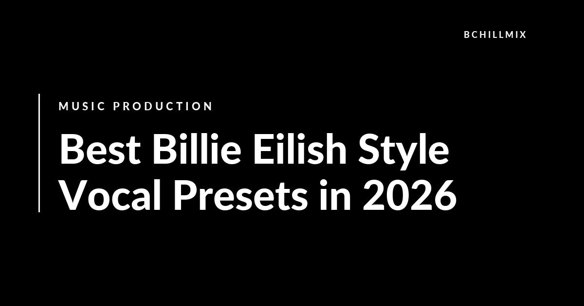 Best Billie Eilish Style Vocal Presets in 2026 featured image