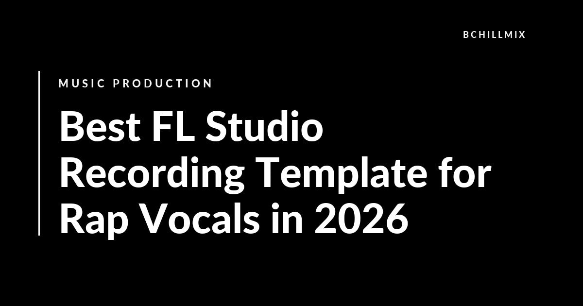Best FL Studio Recording Template for Rap Vocals in 2026 featured image