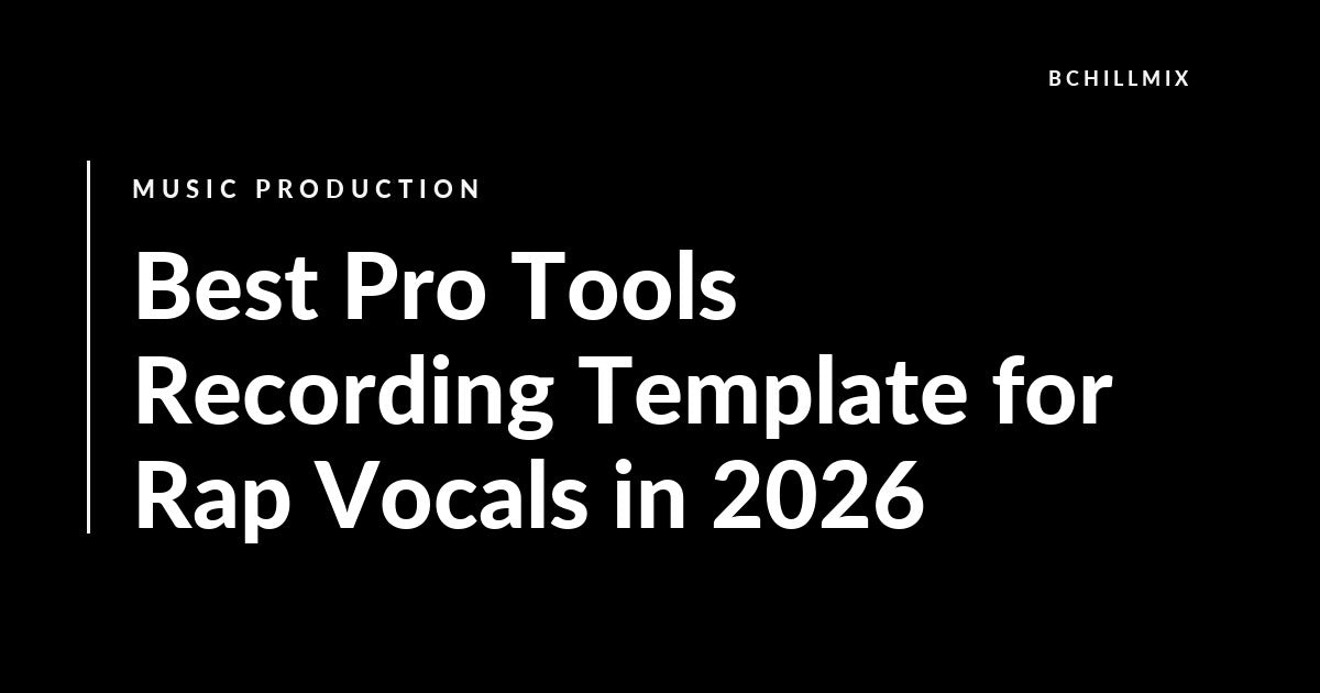 Best Pro Tools Recording Template for Rap Vocals in 2026 featured image