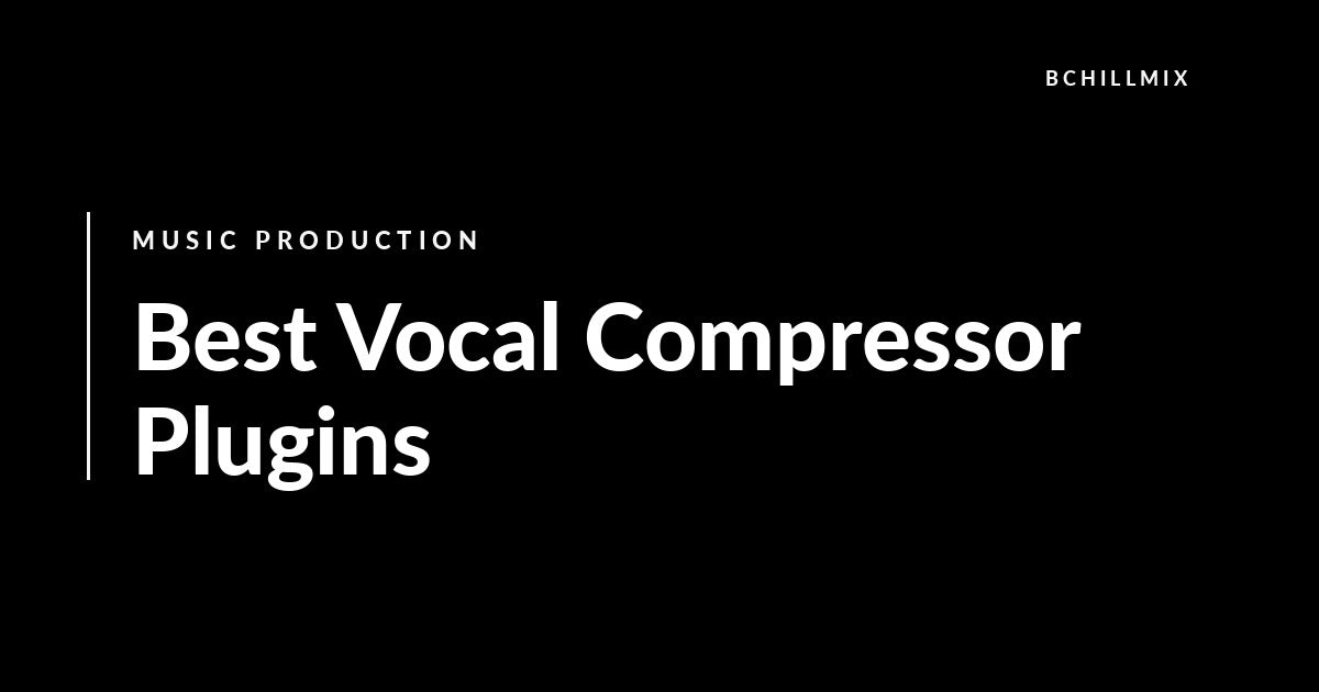 Best Vocal Compressor Plugins for Music Producers (2026) featured image