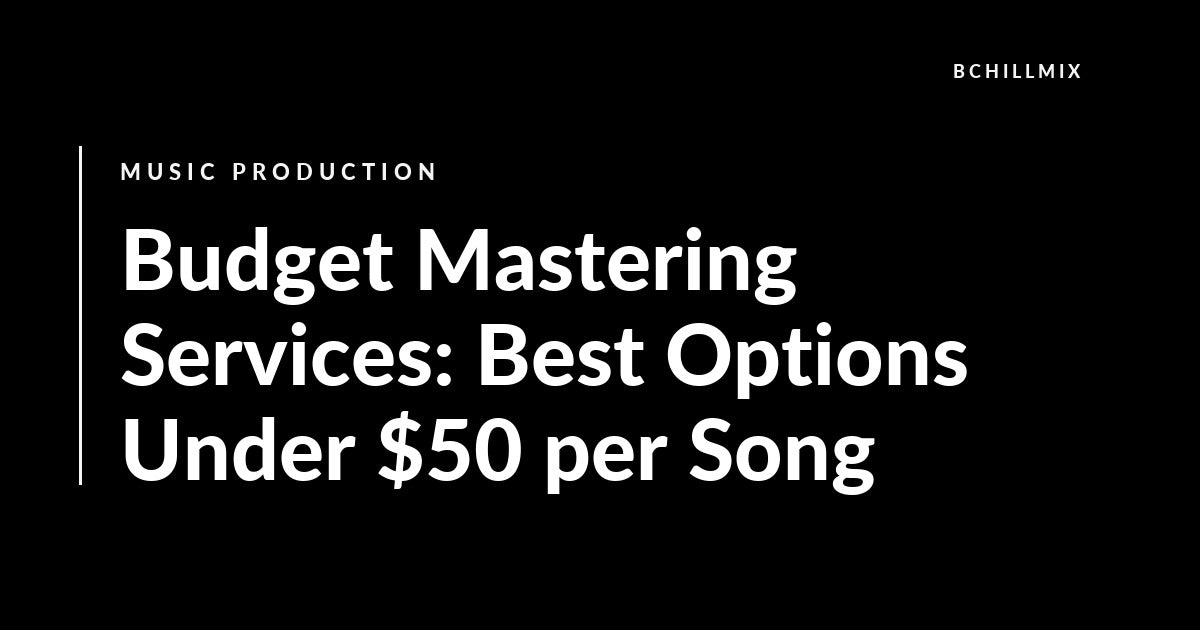 Budget Mastering Services: Best Options Under $50 per Song featured image