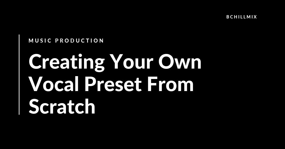 Creating Your Own Vocal Preset From Scratch featured image