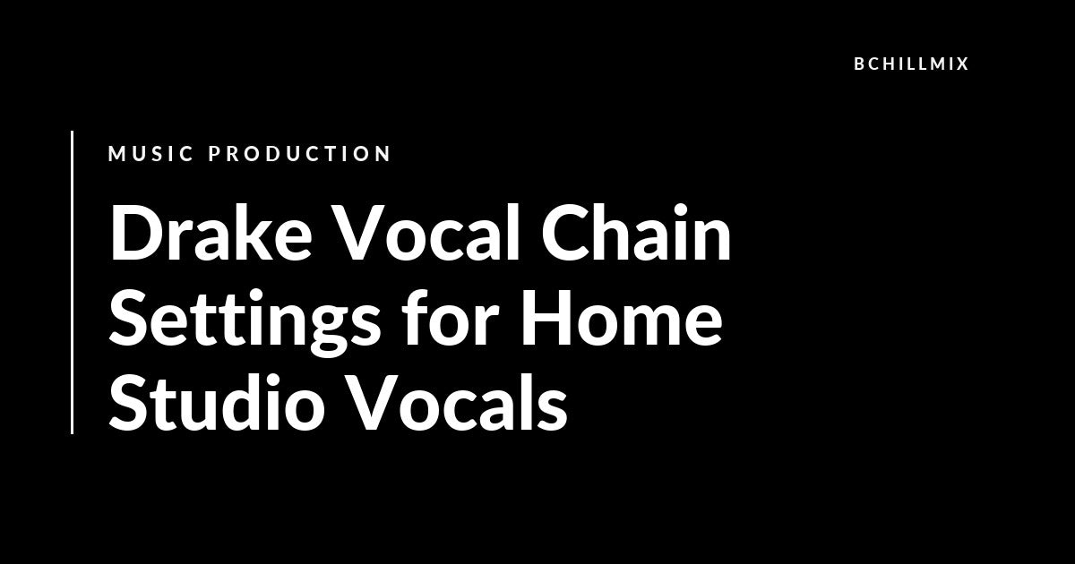 Drake Vocal Chain Settings for Clean Rap and R&B Leads featured image