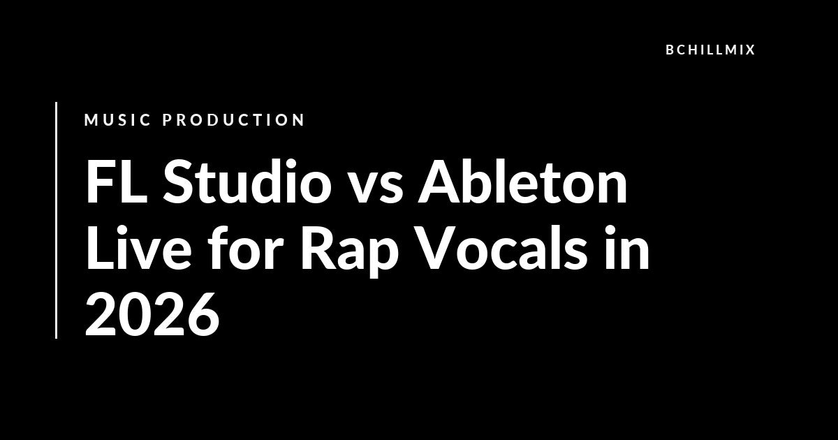 FL Studio vs Ableton Live for Rap Vocals in 2026 featured image