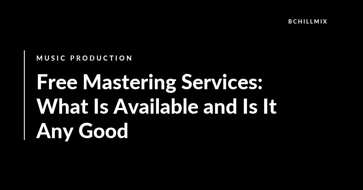 Free Mastering Services: What Is Available and Is It Any Good featured image