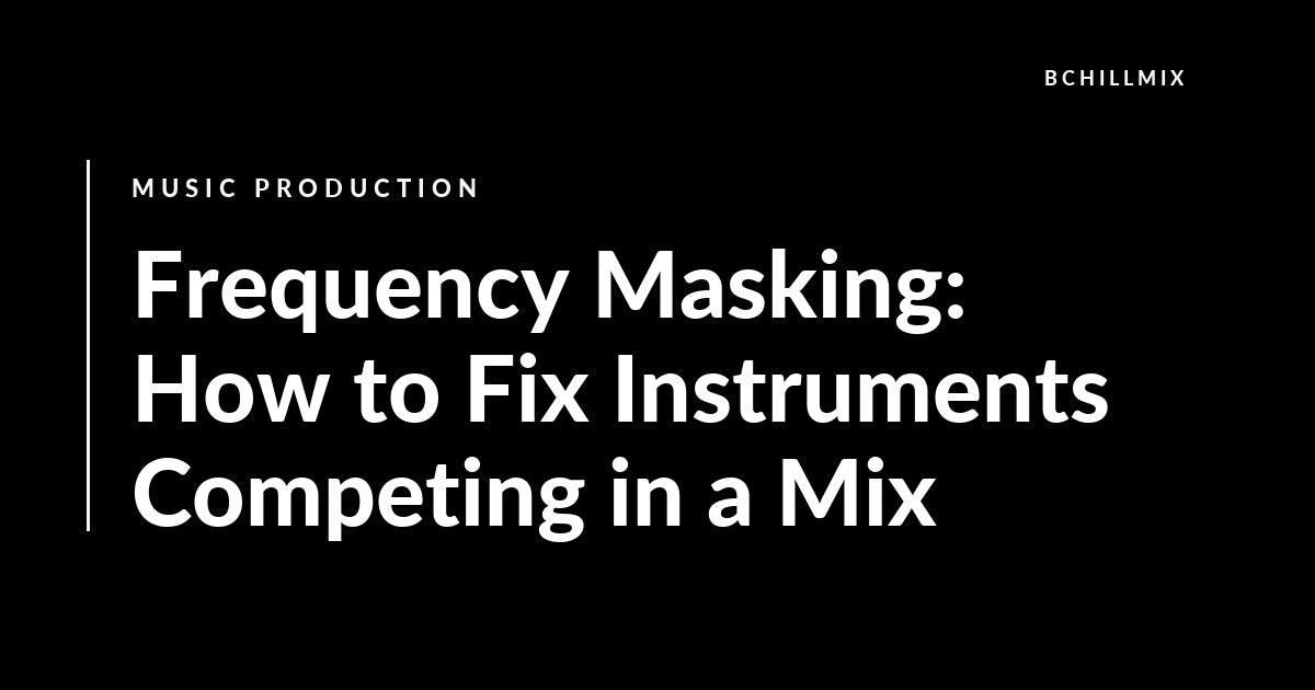 Frequency Masking: How to Fix Instruments Competing in a Mix featured image