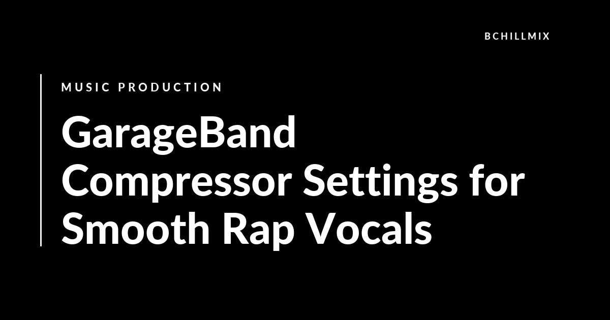 GarageBand Compressor Settings for Smooth Rap Vocals featured image