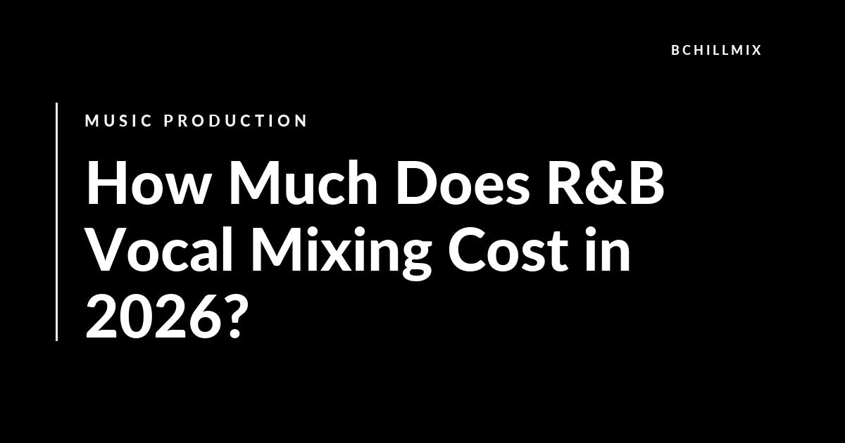 How Much Does R&B Vocal Mixing Cost in 2026 featured image