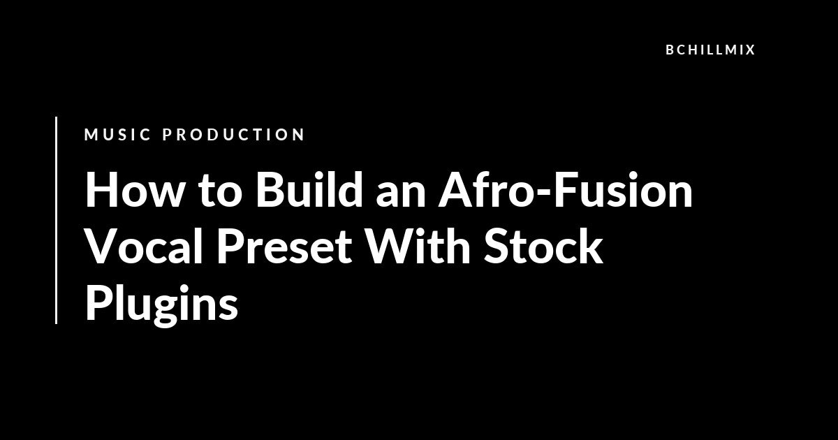 Afro-Fusion vocal preset stock plugin chain in Ableton