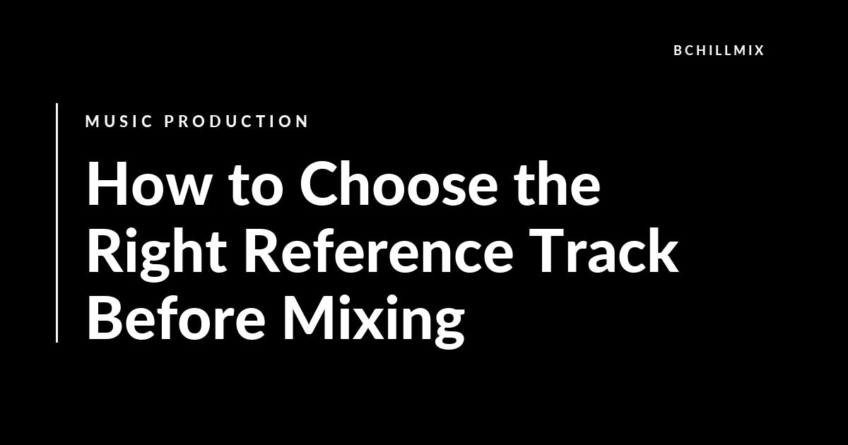 How to Choose the Right Reference Track Before Mixing featured image