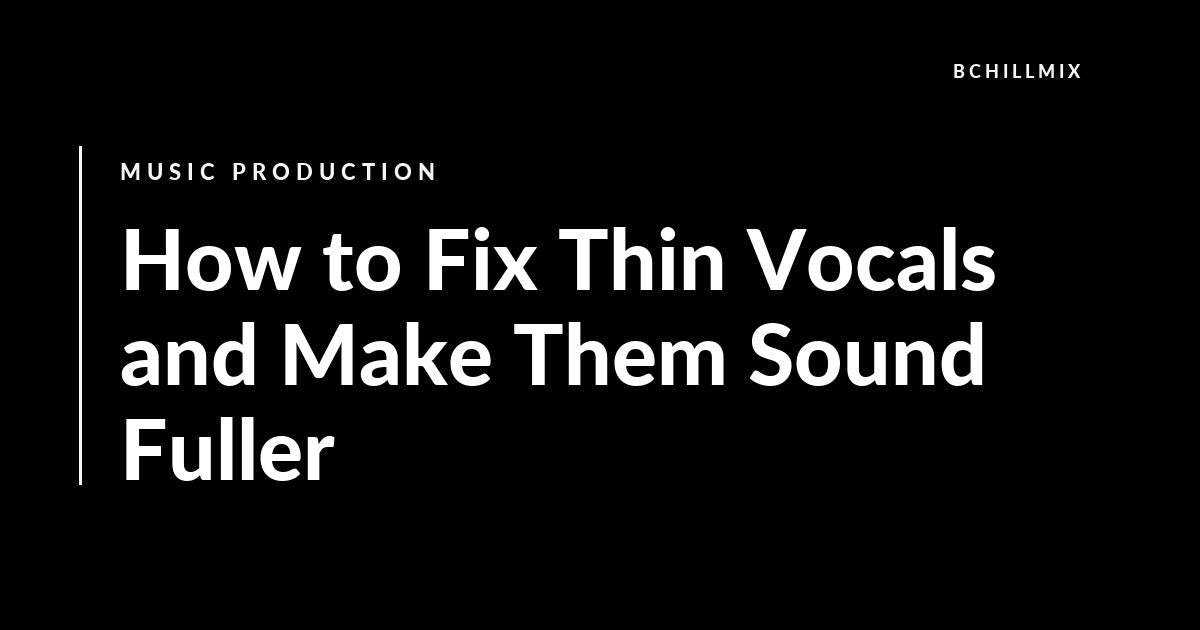 How to Fix Thin Vocals and Make Them Sound Fuller featured image