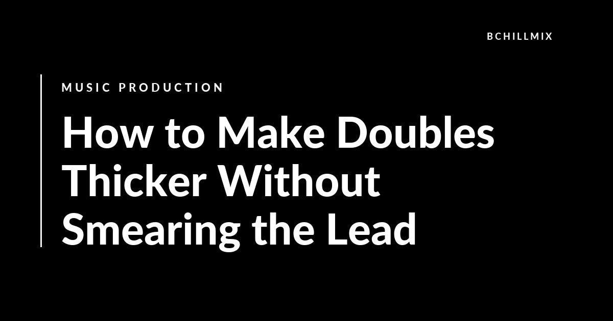 How to Make Doubles Thicker Without Smearing the Lead featured image
