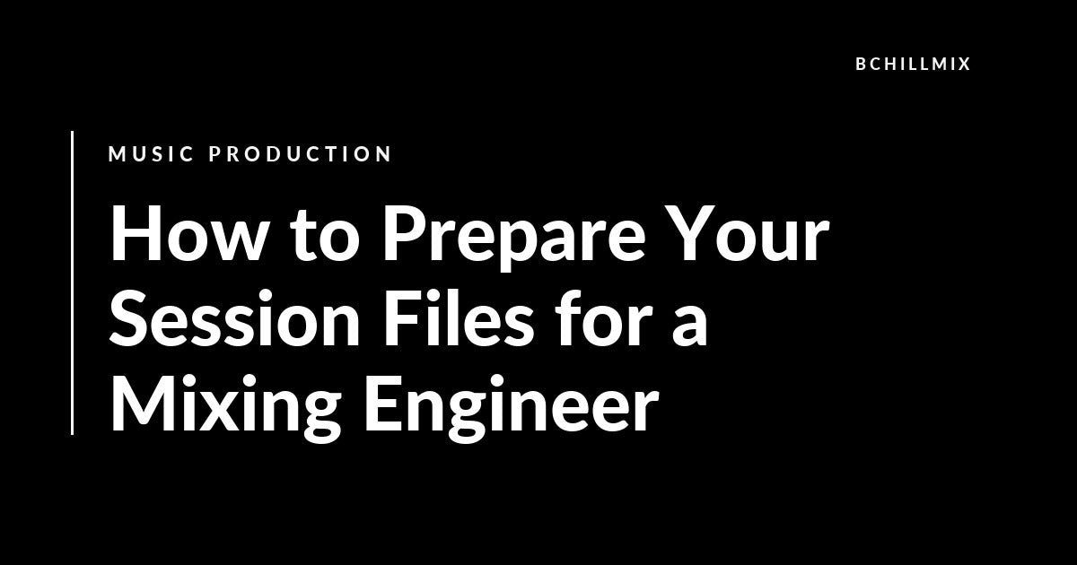 How to Prepare Your Session Files for a Mixing Engineer featured image