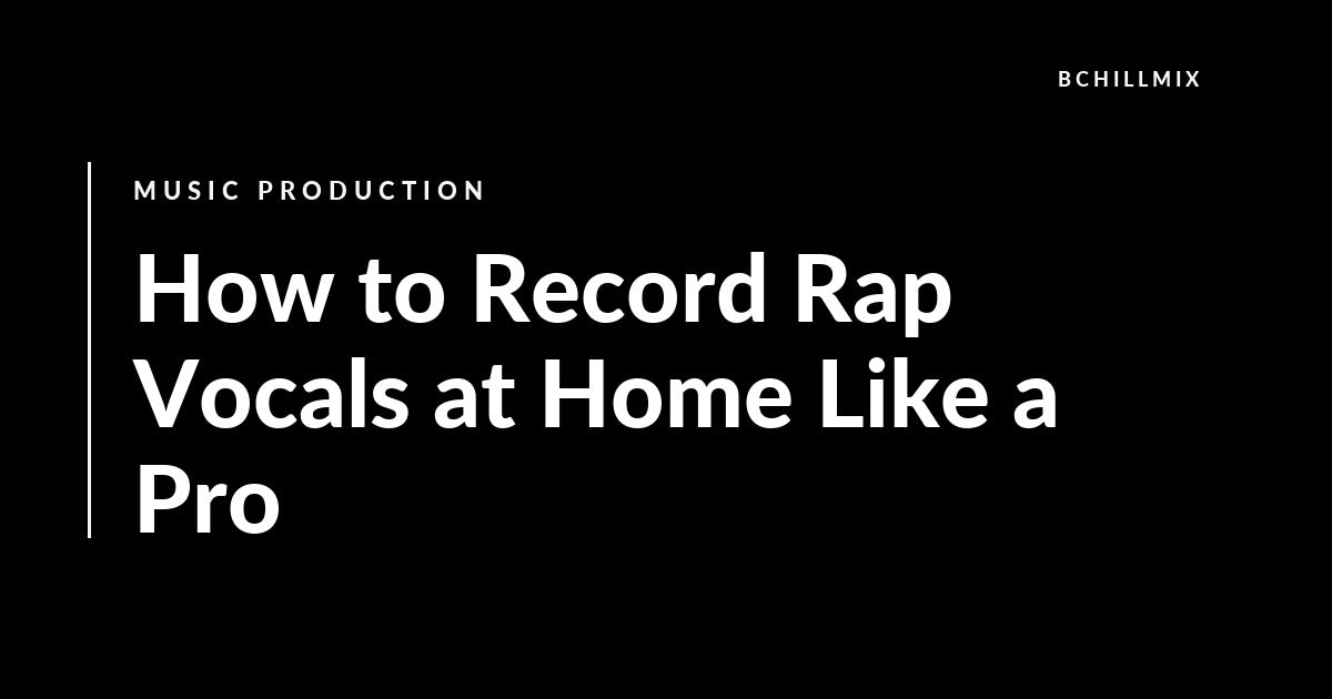 How to Record Rap Vocals at Home Like a Pro featured image