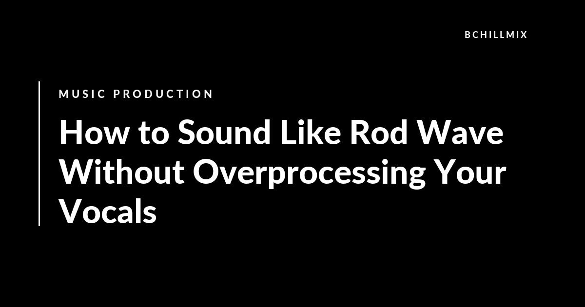How to Get Rod Wave-Style Emotional Rap Vocals Without Overprocessing featured image