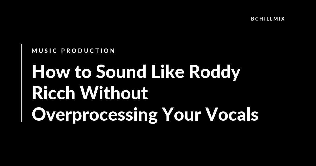 How to Get Roddy Ricch-Style Melodic Rap Vocals Without Overprocessing featured image