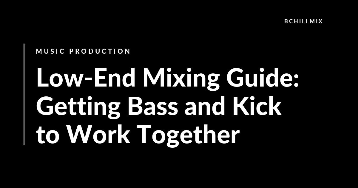 Low-End Mixing Guide: Getting Bass and Kick to Work Together featured image