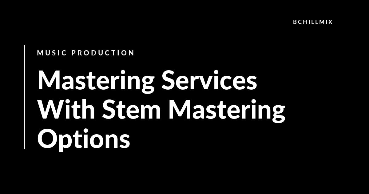 Mastering Services With Stem Mastering Options featured image