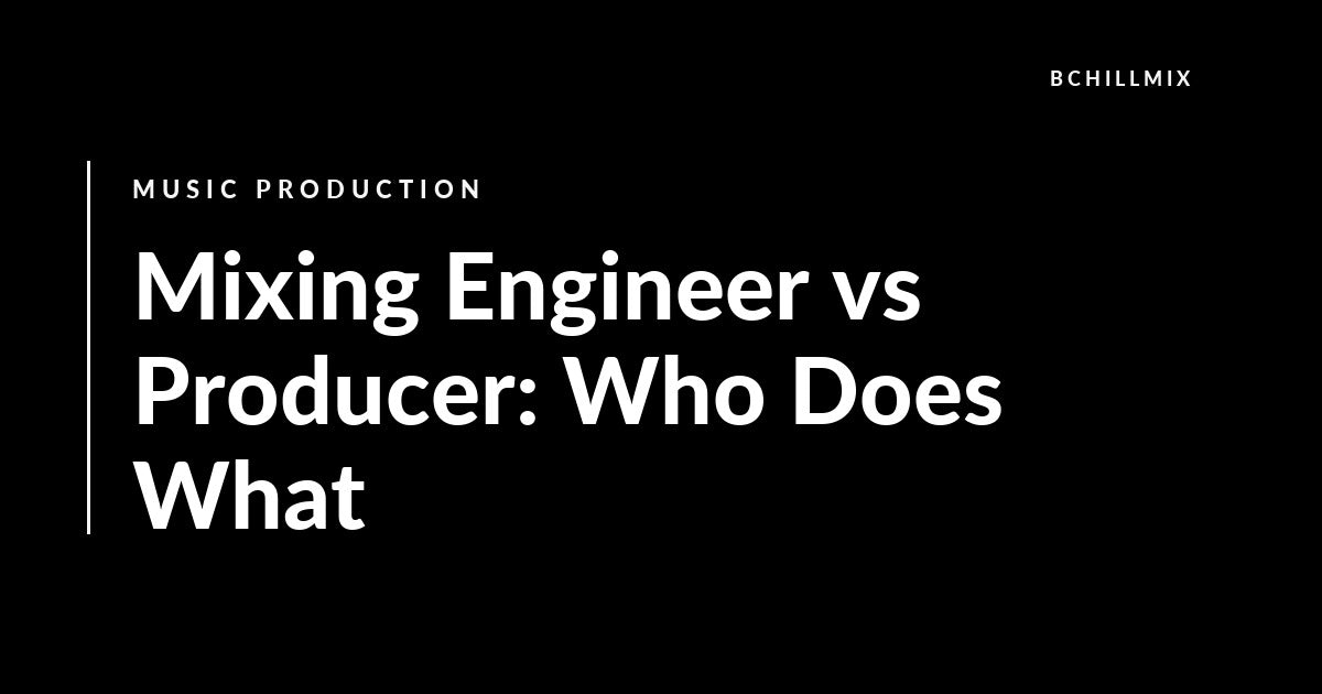 Mixing Engineer vs Producer: Who Does What featured image
