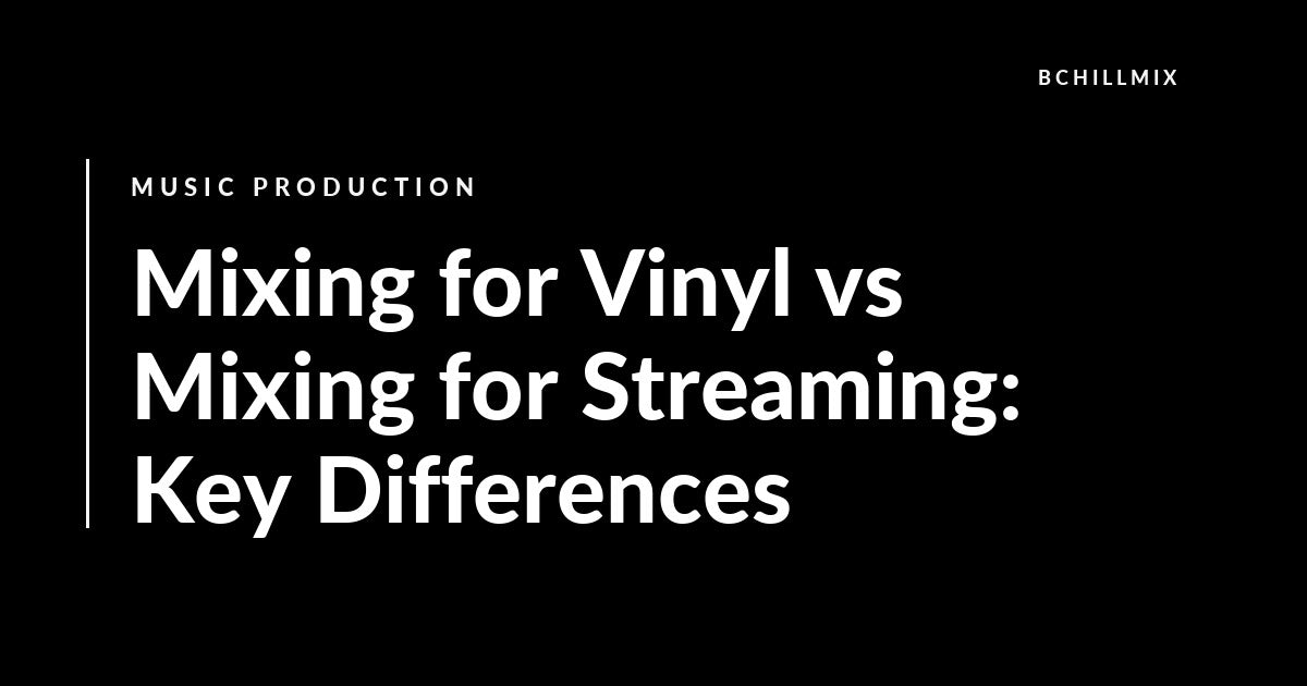 Mixing for Vinyl vs Mixing for Streaming: Key Differences featured image