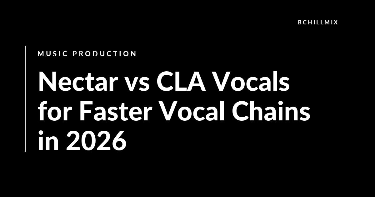 Nectar vs CLA Vocals for Faster Vocal Chains in 2026 featured image