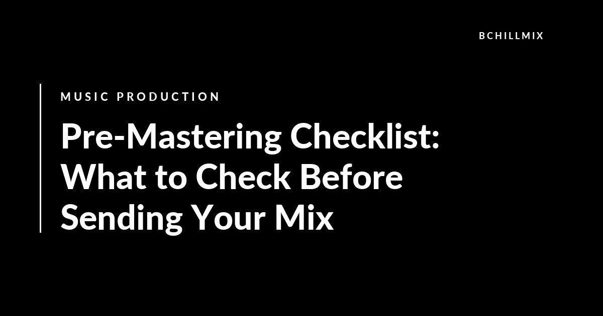 Pre-Mastering Checklist: What to Check Before Sending Your Mix featured image