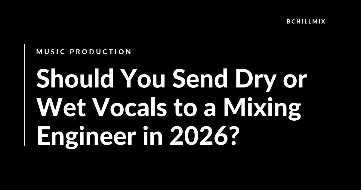 Should You Send Dry or Wet Vocals to a Mixing Engineer? featured image