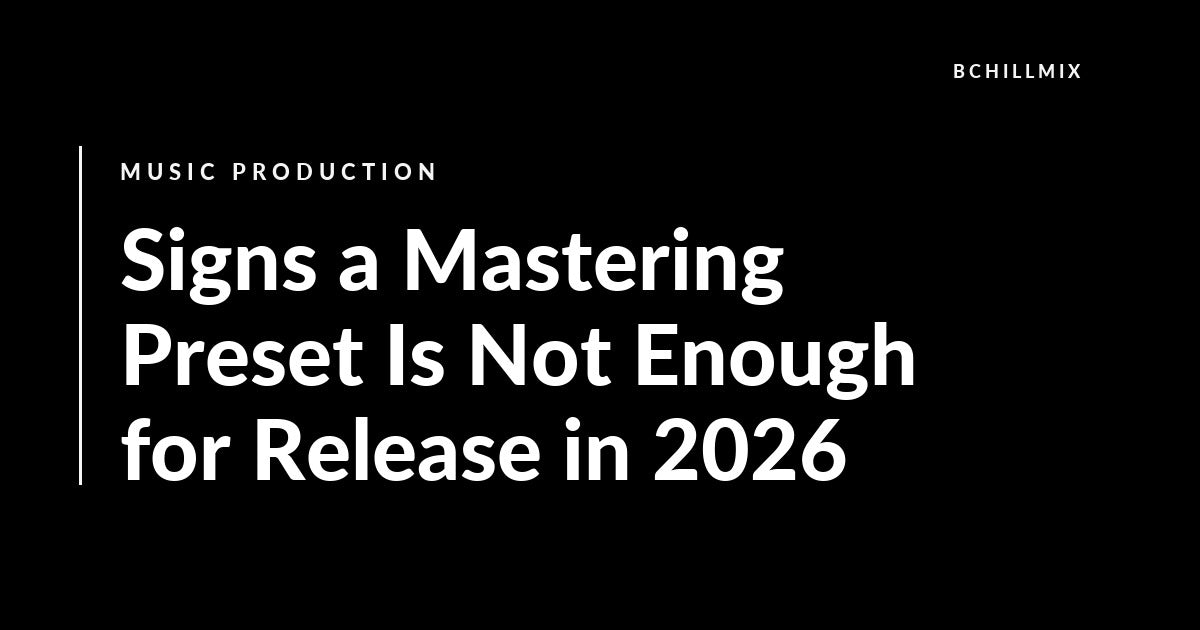 Signs a Mastering Preset Is Not Enough for Release in 2026 featured image