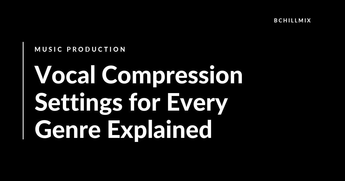Vocal Compression Settings for Every Genre Explained featured image