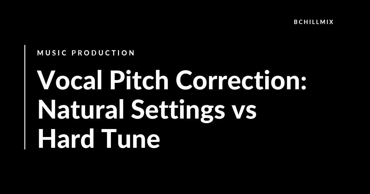 Vocal Pitch Correction: Natural Settings vs Hard Tune featured image