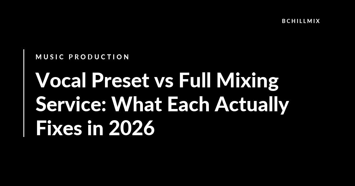 Vocal Preset vs Full Mixing Service: What Each Actually Fixes featured image