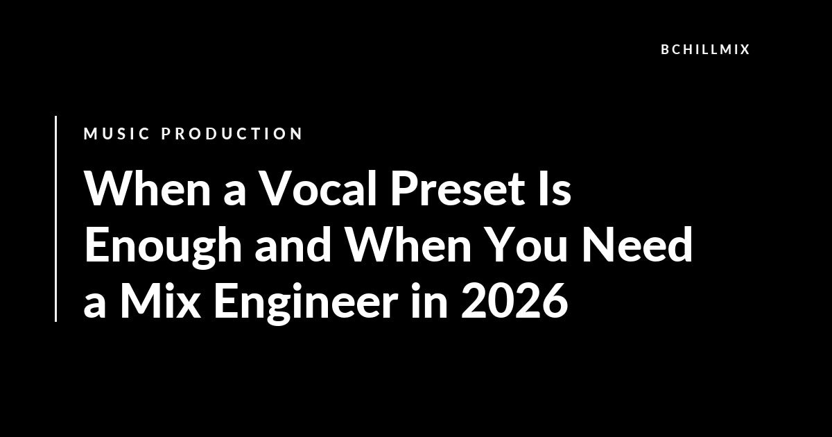 When a Vocal Preset Is Enough and When You Need a Mix Engineer in 2026 featured image