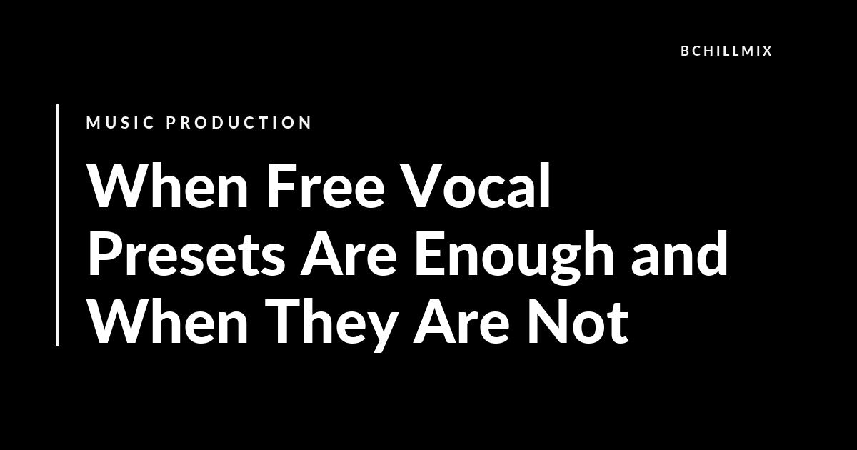 When Free Vocal Presets Are Enough and When They Are Not featured image