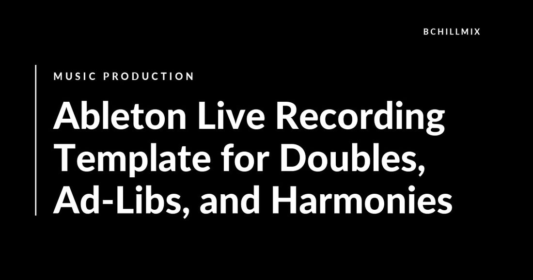 Ableton Live Recording Template for Doubles, Ad-Libs, and Harmonies featured image