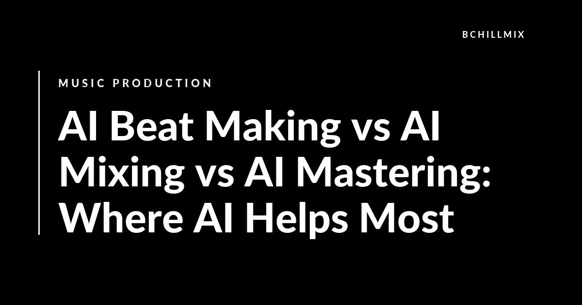 AI Beat Making vs AI Mixing vs AI Mastering: Where AI Helps Most featured image