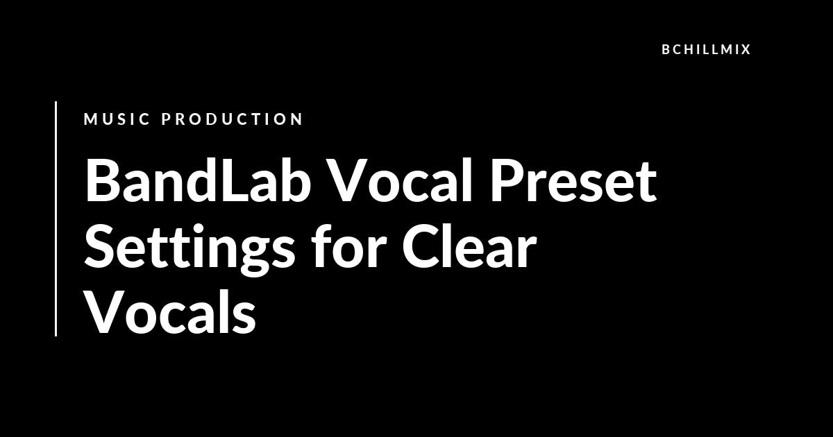 BandLab Vocal Preset Chain for Clear Lead Vocals featured image
