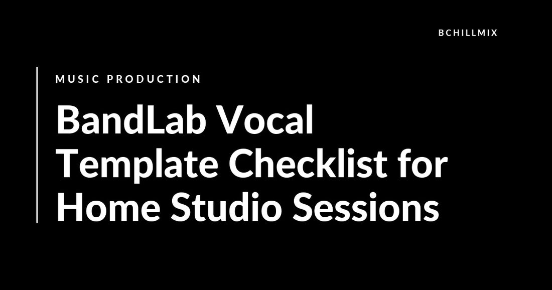 BandLab Vocal Template Checklist for Home Studio Sessions featured image