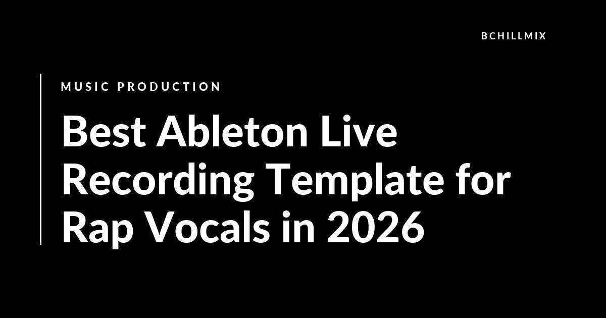 Best Ableton Live Recording Template for Rap Vocals in 2026 featured image