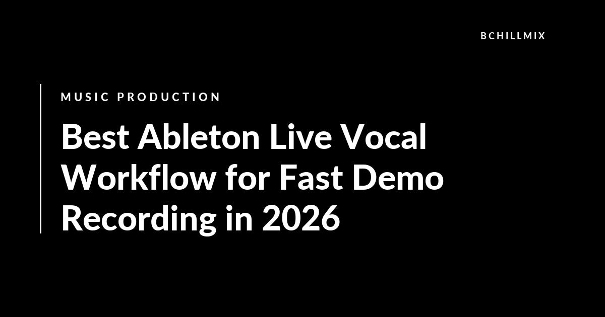 Best Ableton Live Vocal Workflow for Fast Demo Recording in 2026 featured image
