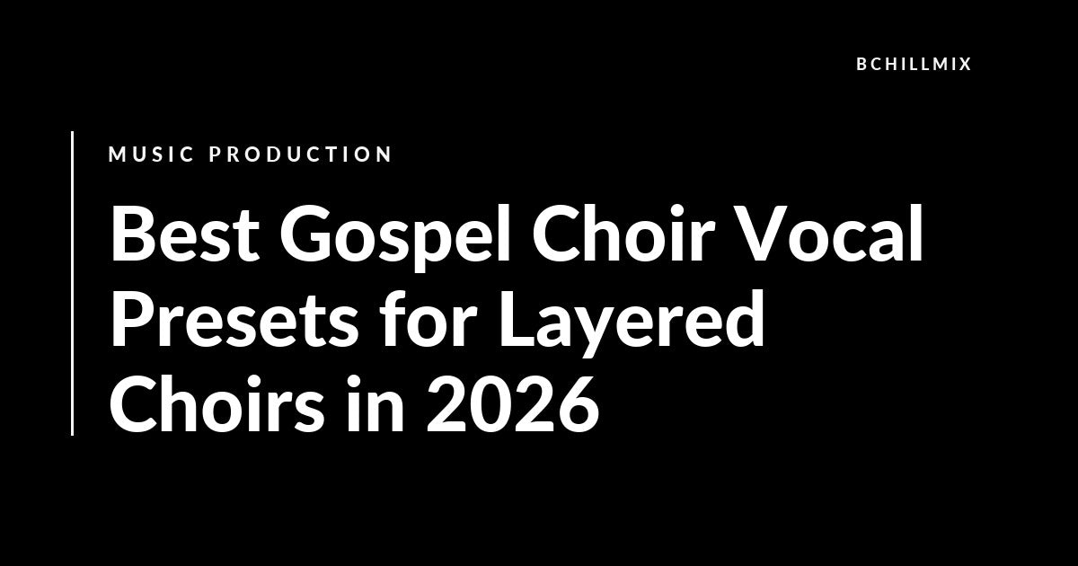 Best Gospel Choir Vocal Presets for Layered Choirs in 2026 featured image