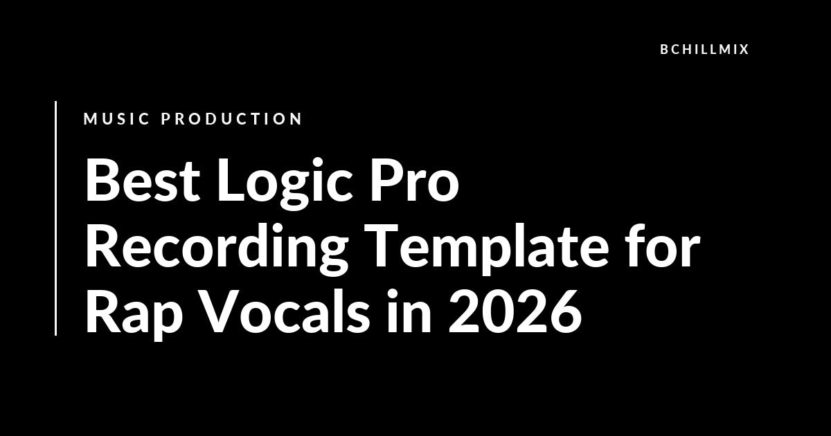 Best Logic Pro Recording Template for Rap Vocals in 2026 featured image