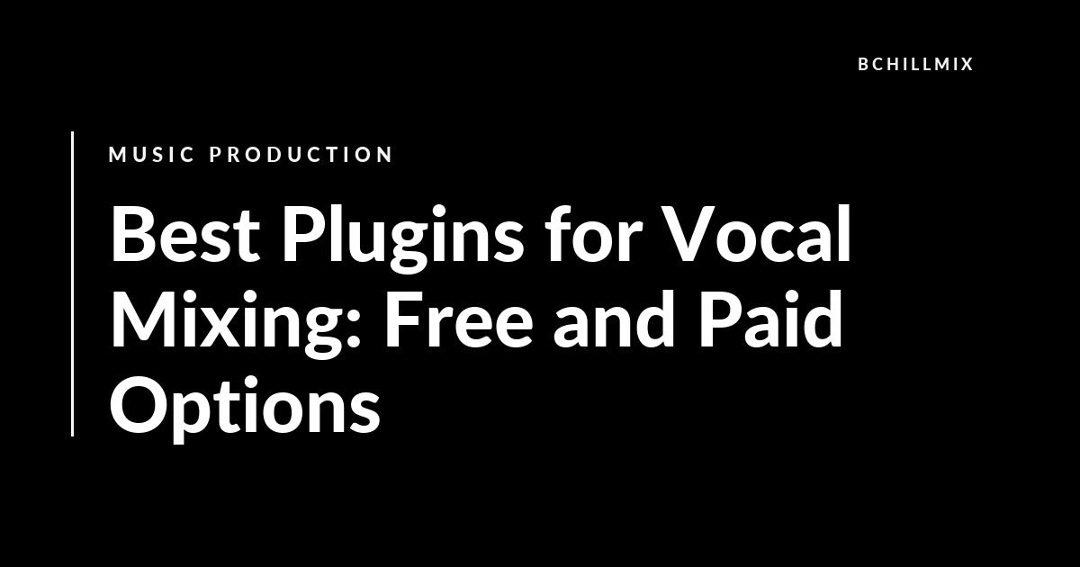 Best Vocal Mixing Plugins: Free and Paid Options in 2026 featured image