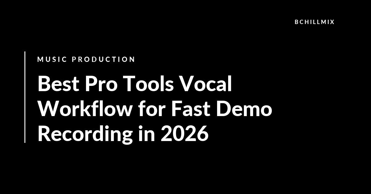 Best Pro Tools Vocal Workflow for Fast Demo Recording in 2026 featured image