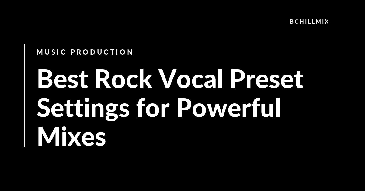 Best Rock Vocal Preset Settings for Powerful Mixes featured image